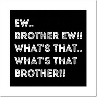 Ew Brother Ew meme, funny What's That Brother? meme Posters and Art